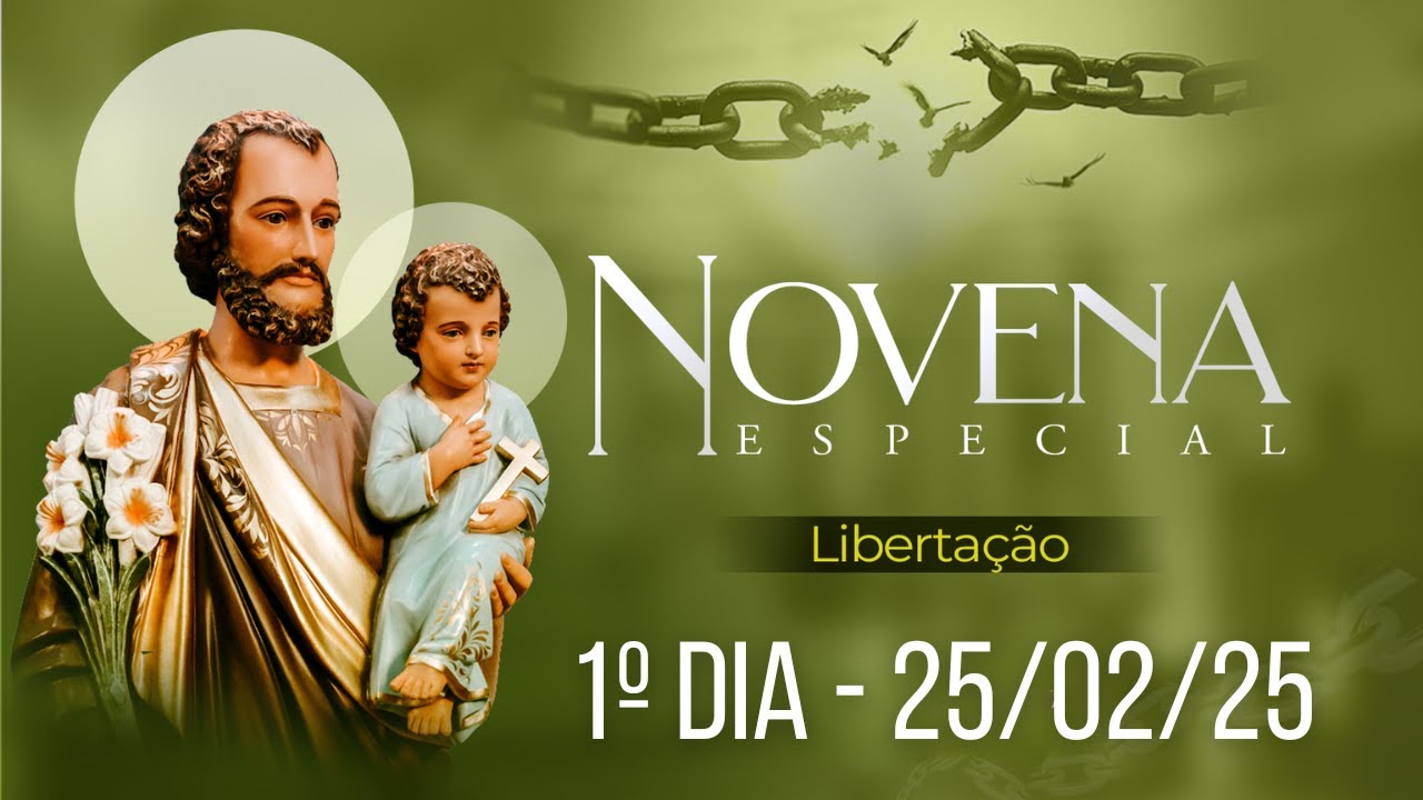 1º Dia Especial Libertação - Novena dos Filhos e Filhas de São José - 25/02/25