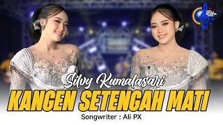 Download lagu Silvy Kumalasari - Kangen Setengah Mati | Duh Nelongso Rasane Ati mp3