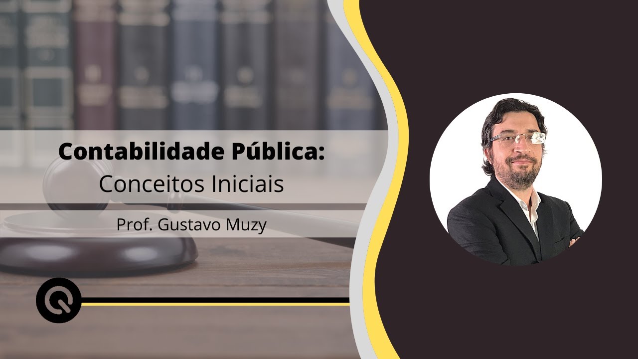 Contabilidade Pública - Conceitos Iniciais | Professor Gustavo Muzy