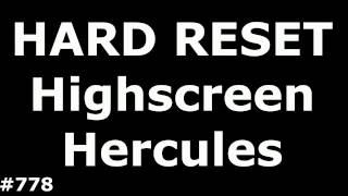 Сброс настроек Highscreen Hercules (Hard Reset Highscreen Hercules)
