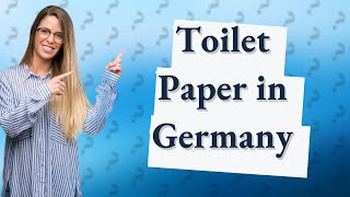 Can you flush toilet paper in Germany?