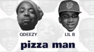 LIL B AND QDEEZY  - PIZZA MAN
