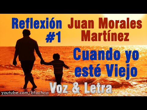Juan Morales Martínez - Cuando yo esté viejo (letra)