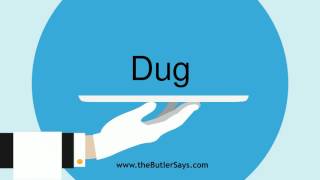 Learn how to say this word: "Dug"