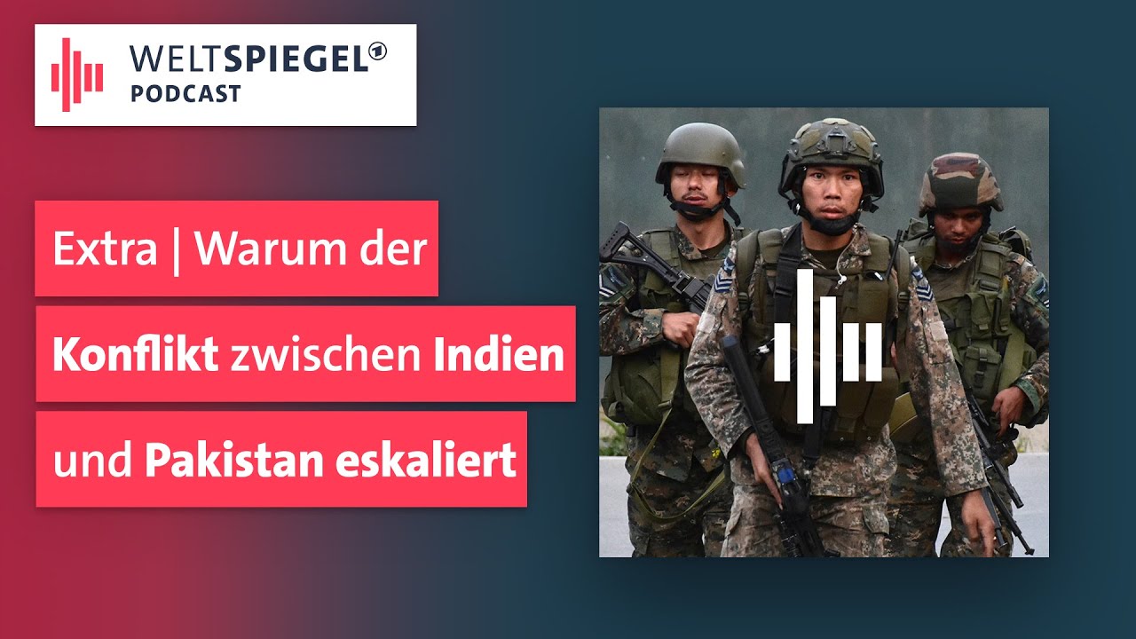 Warum der Konflikt zwischen Indien und Pakistan eskaliert | Weltspiegel Podcast Extra