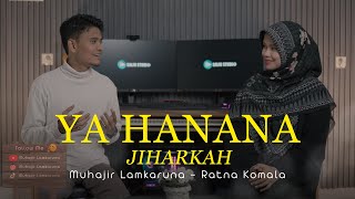 Download lagu YA HANANA ( Jiharkah ) Muhajir Lamkaruna feat Ratna Komala || Cover 2025 mp3