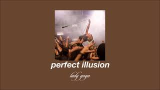 lady gaga - perfect illusion (slowed &amp; reverb)