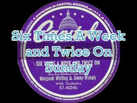 Margaret Whiting & Jimmy Wakely ~ Six Times A Week and Twice On Sunday (1949) [Mono]