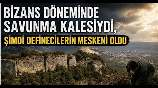 Bizans Döneminde Savunma Kalesiydi, Şimdi Definecilerin Meskeni Oldu
