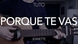 TUTO GUITARE DyoBUTANT : Porque te vas - Jeanette