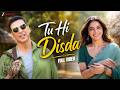 Tu Hi Disda Full Video Arijit Singh Bhooth Bangla Akshay Kumar Wamiqa Pritam Nikhita G