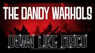 The Dandy Warhols - Down Like Disco