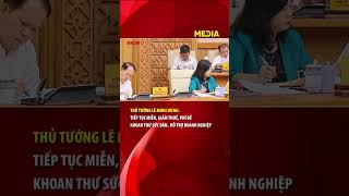 Thủ tướng Lê Minh Hưng: Tiếp tục miễn, giảm thuế, phí để khoan thư sức dân, hỗ trợ doanh nghiệp 