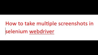 How to take multiple screenshots in selenium webdriver?