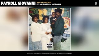 Payroll Giovanni - Having Thangs (Official Audio) (feat. Babyface Ray &amp; Smitty Soul)