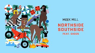 Meek Mill - Northside Southside (feat. Giggs) [Official Audio]