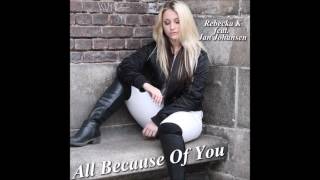 Rebecka K feat Jan Johansen - All Because Of You