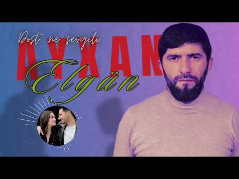 Ayxan Elgun - Biz Ne Dost Ola Bildik Nede Sevgili 2024 (Resmi Musiqi)