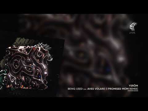Yeröm - Being Used feat. Aves Volare (I Promised Mom Remix) [Harabe Black]