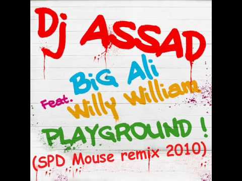 DJ Assad Ft Willy William & Big Ali - Playground (SPD Mouse remi.wmv