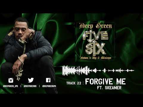 22. Deep Green - Forgive me ft. Skeamer (Down 5 Up 6 Mixtape) [AUDIO]