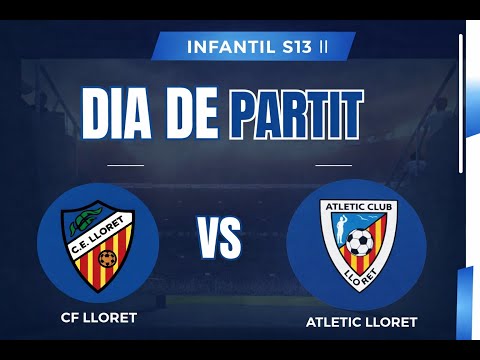 INFANTIL S13 || CF LLORET VS ATLETIC LLORET