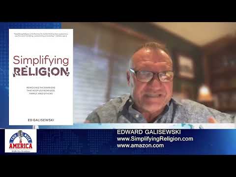 Edward Galisewski-Simplifying Religion-Removing Barriers That Keep Us From God, Family, and Others
