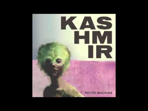 Kashmir - Petite Machine
