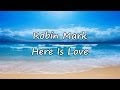 Robin Mark - Here Is Love [with lyrics]
