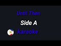 Until Then (Side A) karaoke