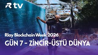 Rlay Blockchain Week 2026 — Gün 7 | Zincir-Üstü Dünya