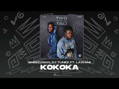 Smeez, D3AN, DJ Tunez, Lawanii - Kokoka (Official Audio)