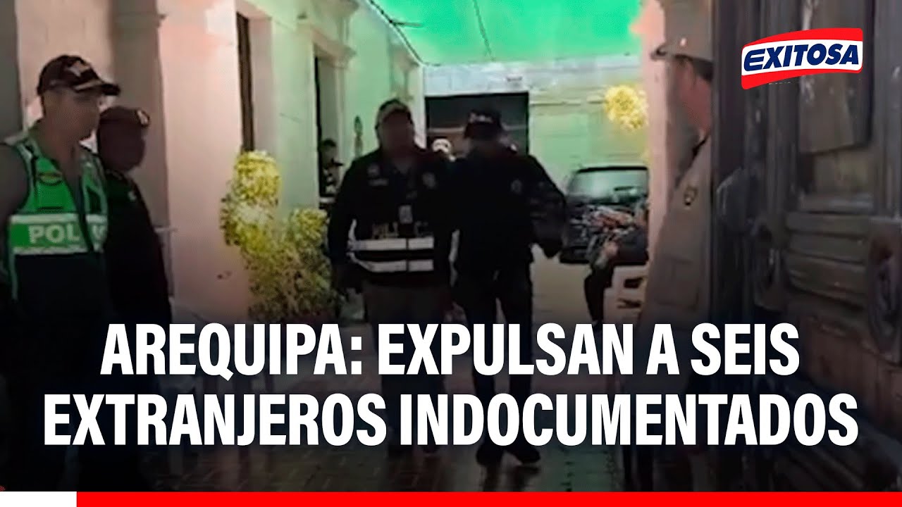 🔴🔵 Arequipa: Expulsan a seis extranjeros indocumentados