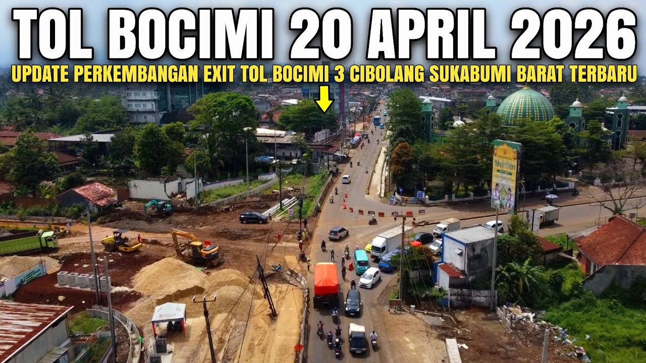 Exit Tol Bocimi 3 Cibolang Terbaru 20 April 2026 | Kabar Proyek Tol Bocimi 3 Cibolang Sukabumi Barat
