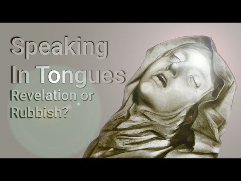 What Is Glossolalia? Revelation or Rubbish?