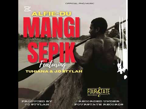MANGI SEPIK(2025) ALFIE DU FEATURING TUHIANA & J. O STYLAH (FOURSTATE RECORDS)