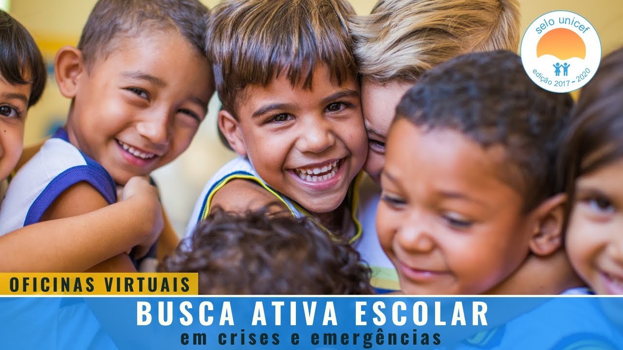 Oficina 1 – Busca Ativa Escolar em Crises e Emergências | Selo UNICEF