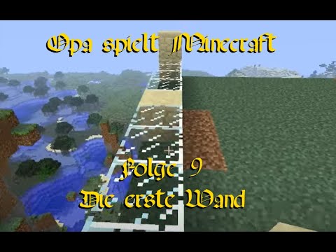 Opa spielt Minecraft 009 - Die erste Wand