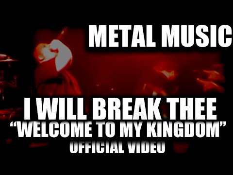 METAL MUSIC I Will Break Thee - "Welcome To My Kingdom" OFFICIAL VIDEO