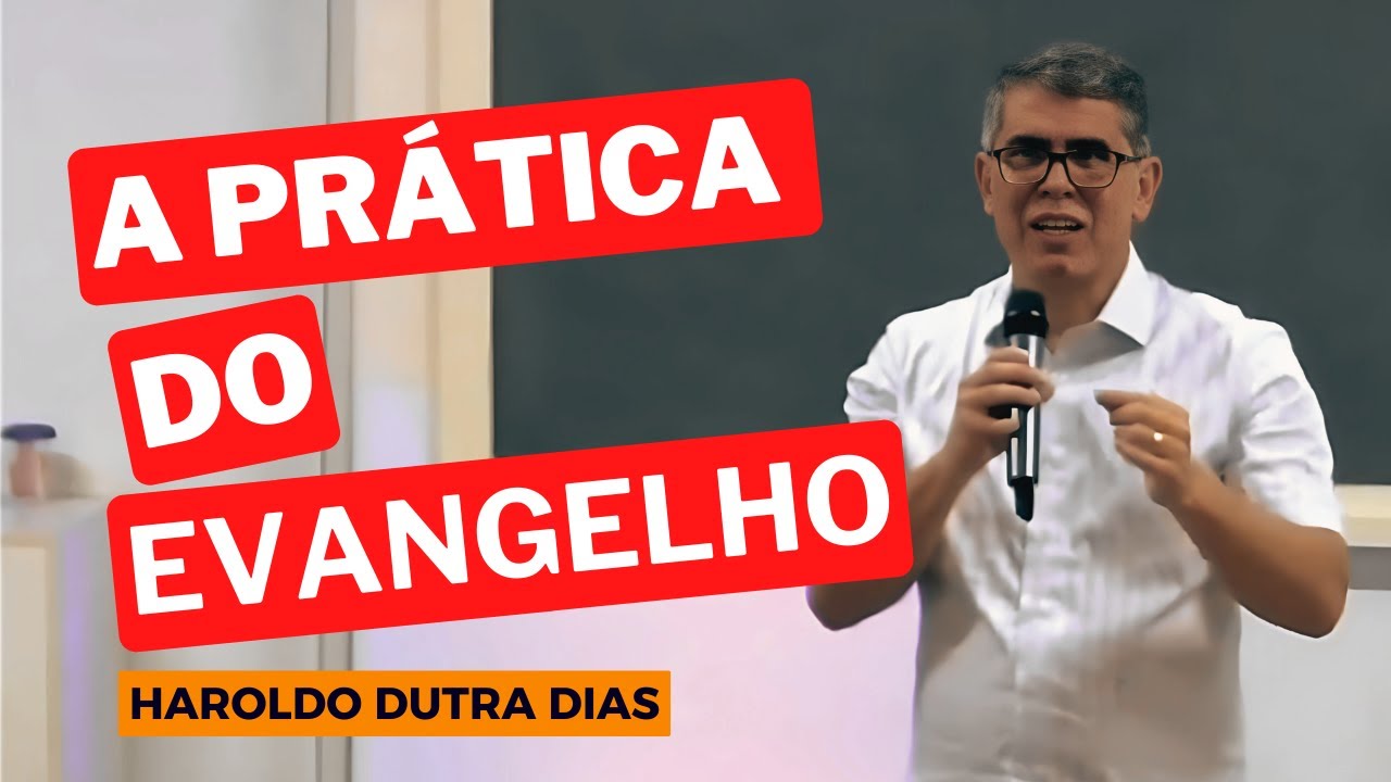A Prática do Evangelho - Haroldo Dutra Dias