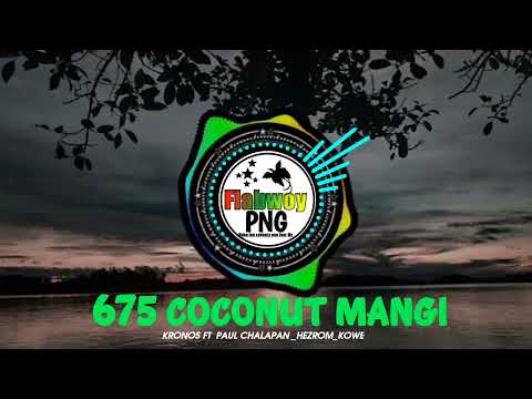 675 COCONUT MANGI 2024 KRONOS X PAUL CHALAPAN _HEZROM KOWE