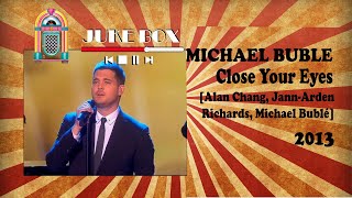 Michael Bublé - Close your eyes 2013