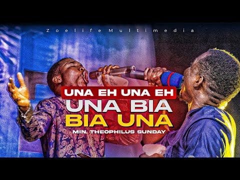 UNA EH UNA EH UNA BIA BIA UNA JO || MIN. THEOPHILUS SUNDAY