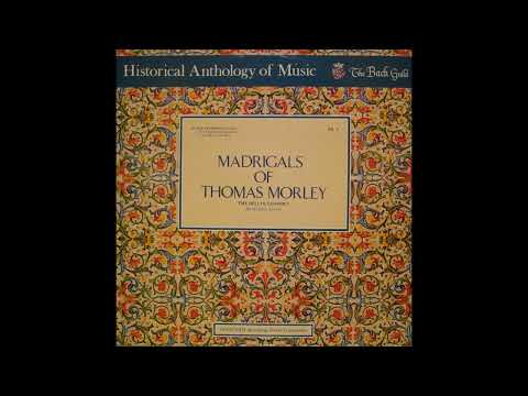 Thomas Morley (1557-1602) - Madrigals [The Deller Consort] [Side 1]