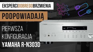 Amplituner Yamaha R-N303D - pierwsza konfiguracja