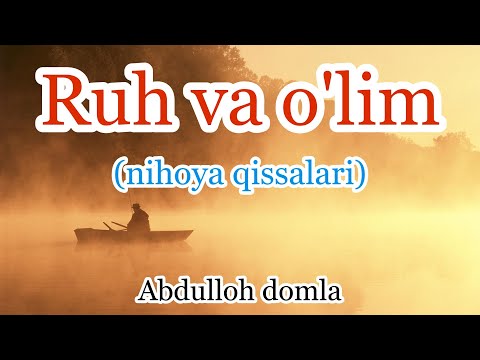 Nihoya qissalari (ruh va o'lim)_ Abdulloh domla