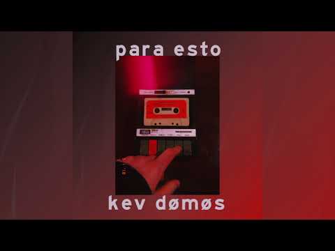 kev domos - para esto - (Audio Oficial)