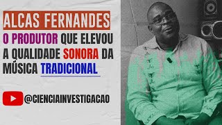 Download lagu ALCAS FERNANDES, O PRODUTOR QUE ELEVOU A QUALIDADE SONORA DA MÚSICA TRADICIONAL mp3