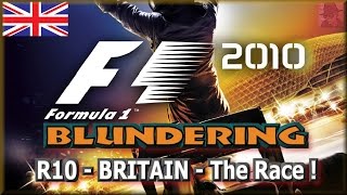 F1 2010 BLUNDERING - PS3 - Round 10 : Britain - The Race !