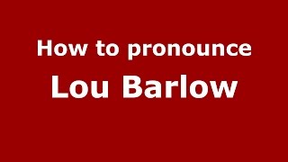 How to pronounce Lou Barlow